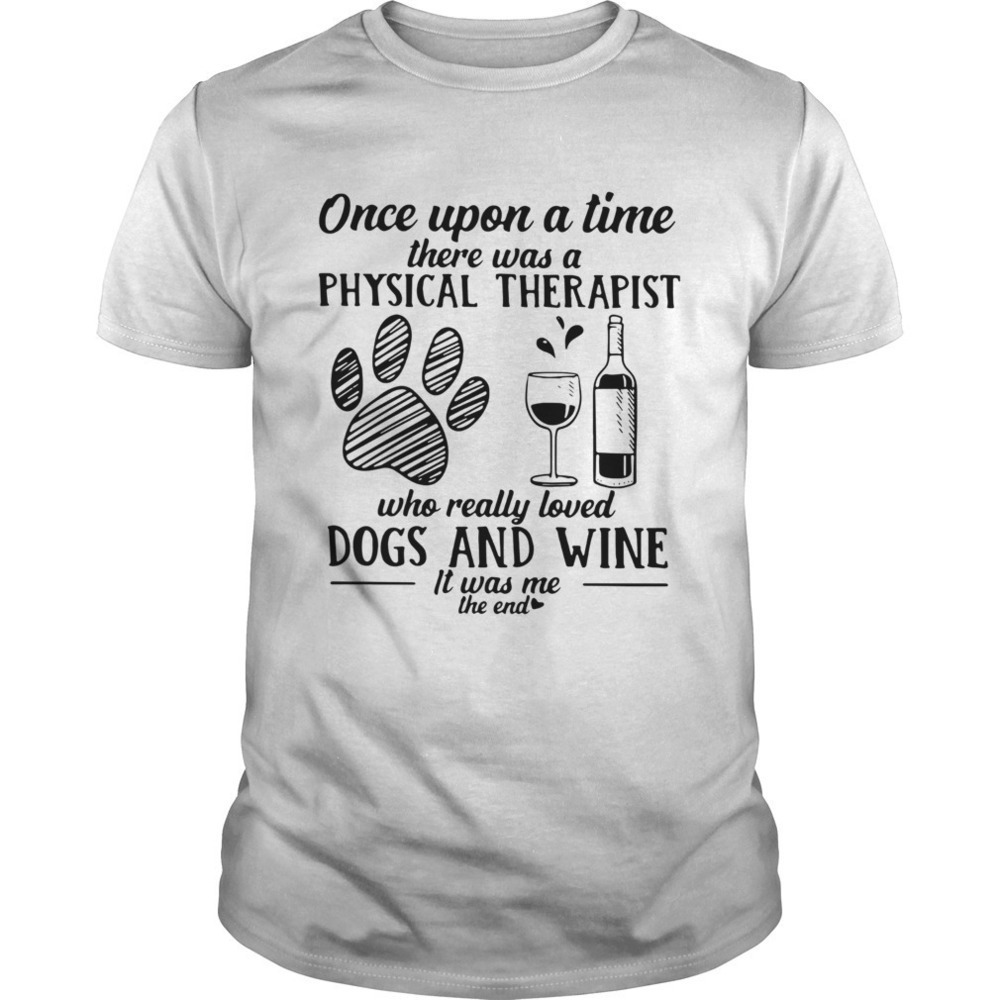 Once Upon A Time There Was A Physical Therapist Who Really Loved Shirt